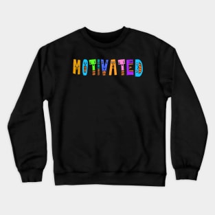 Cute Motivated Motivational Dancing Text Illustrated Letters, Blue, Green, Pink for all Motivated people, who enjoy in Creativity and are on the way to change their life. Are you Motivated for Change? To inspire yourself and make an Impact. Crewneck Sweatshirt